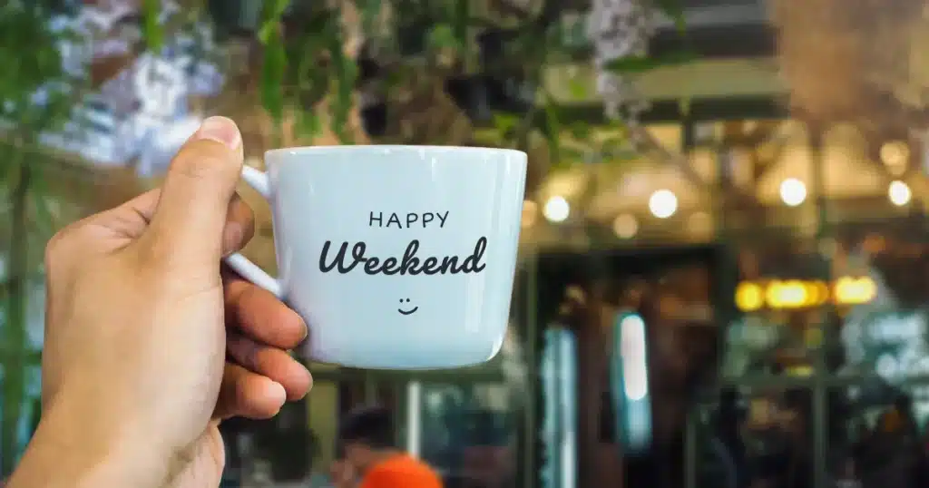 Rest and relax over the weekend with a cup of coffee, then get back to work on monday feeling rested