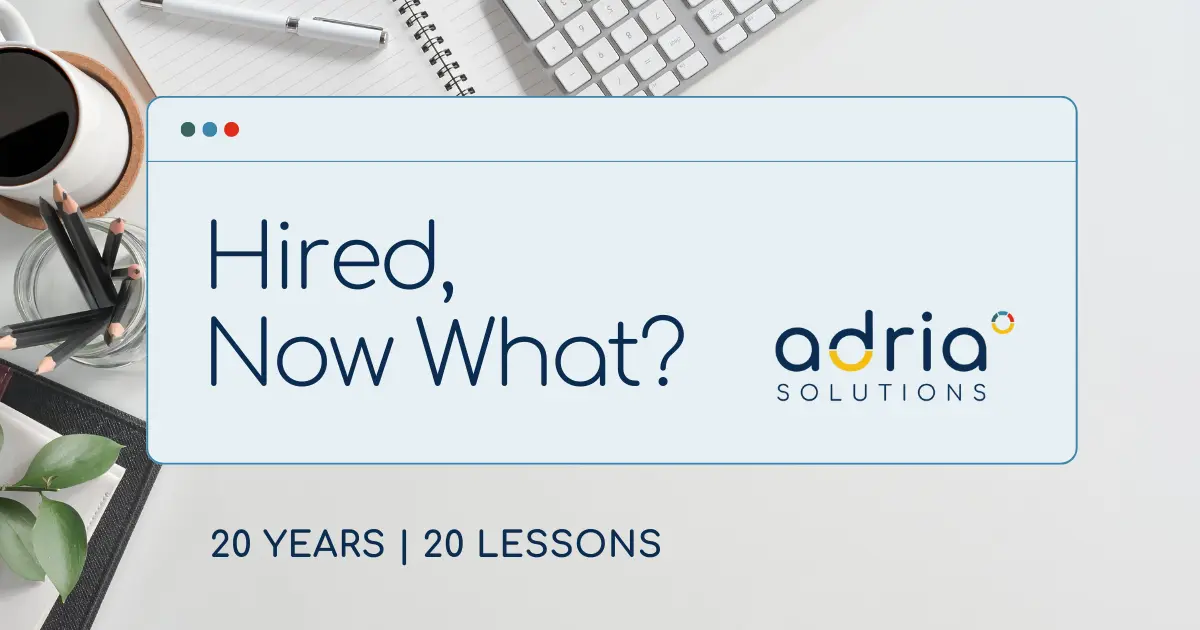 Hired, not what? a new lesson by Adria Solutions