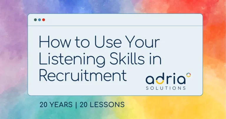 20 years, 20 lessons: How to Use Your Listening Skills in Recruitment